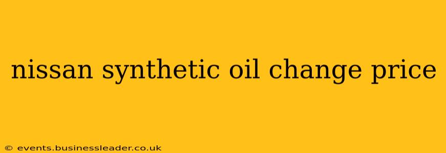 nissan synthetic oil change price