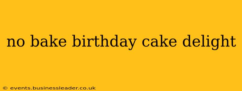 no bake birthday cake delight