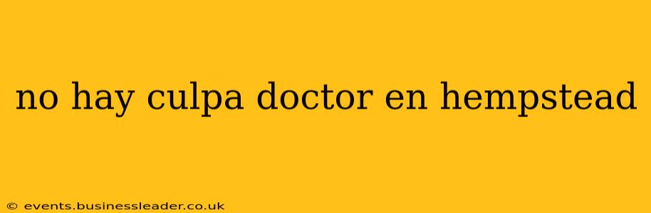 no hay culpa doctor en hempstead
