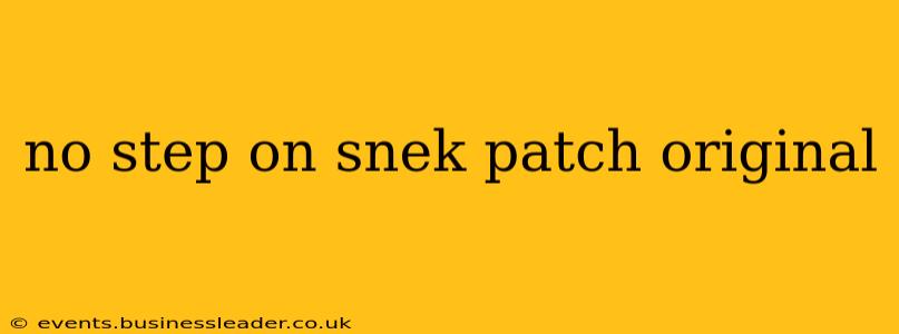 no step on snek patch original
