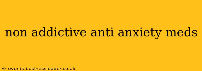 non addictive anti anxiety meds
