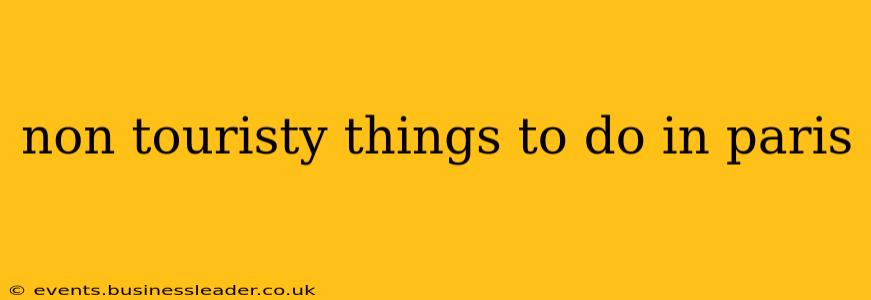 non touristy things to do in paris