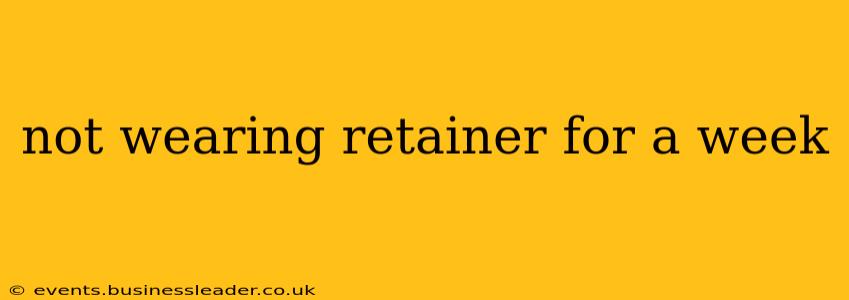 not wearing retainer for a week