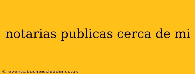 notarias publicas cerca de mi