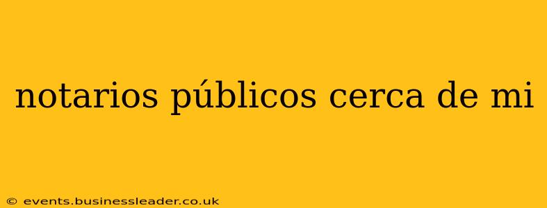 notarios públicos cerca de mi