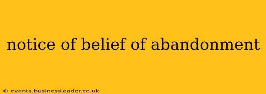 notice of belief of abandonment