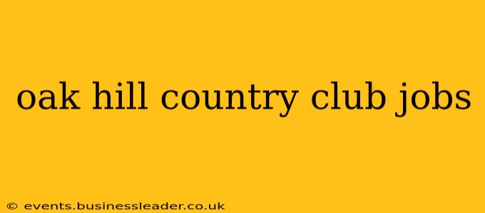 oak hill country club jobs