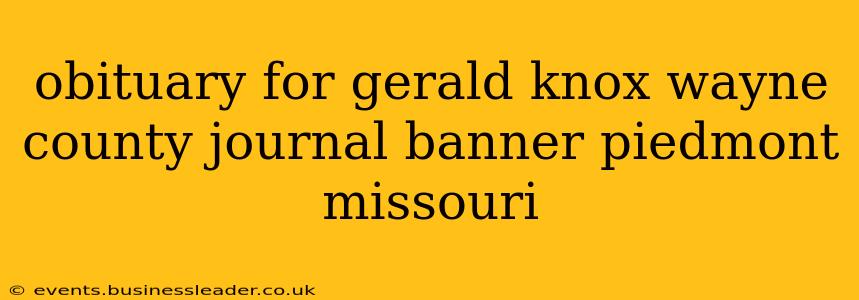 obituary for gerald knox wayne county journal banner piedmont missouri