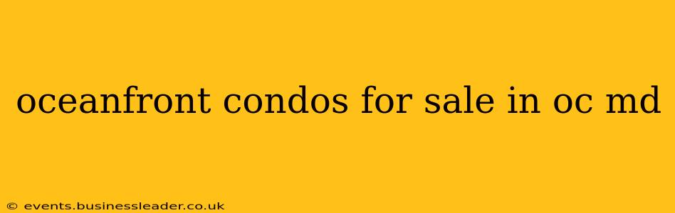 oceanfront condos for sale in oc md