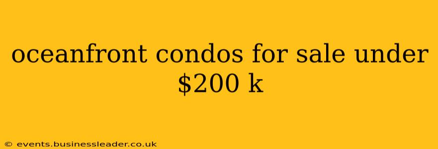 oceanfront condos for sale under $200 k