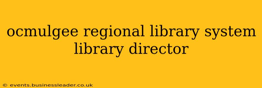 ocmulgee regional library system library director