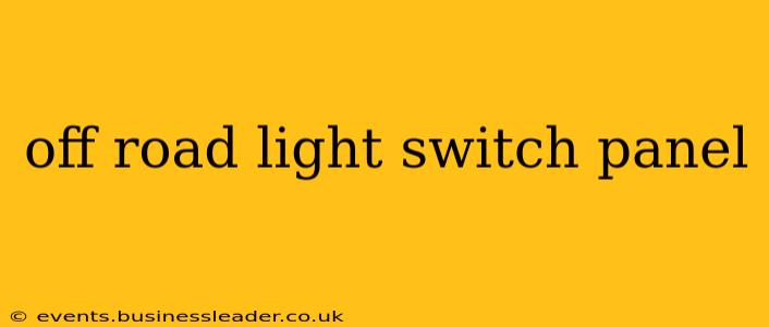 off road light switch panel