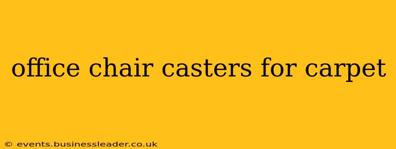office chair casters for carpet
