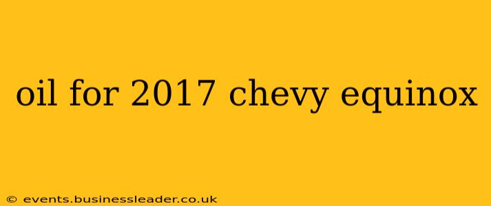 oil for 2017 chevy equinox