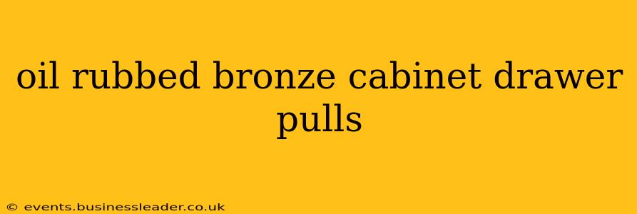 oil rubbed bronze cabinet drawer pulls
