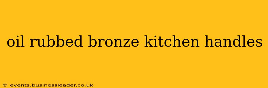oil rubbed bronze kitchen handles