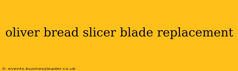 oliver bread slicer blade replacement