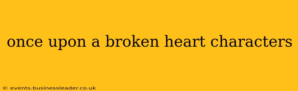 once upon a broken heart characters