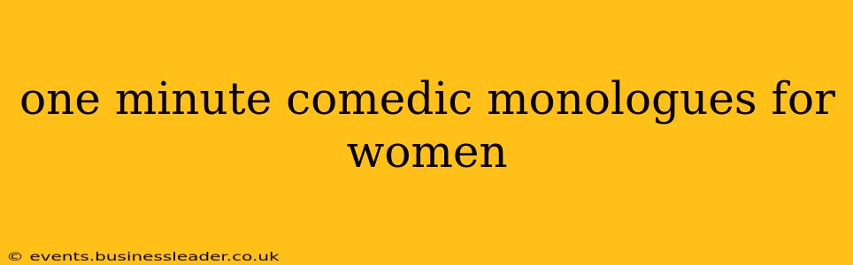 one minute comedic monologues for women