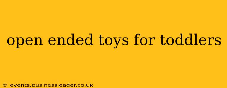 open ended toys for toddlers