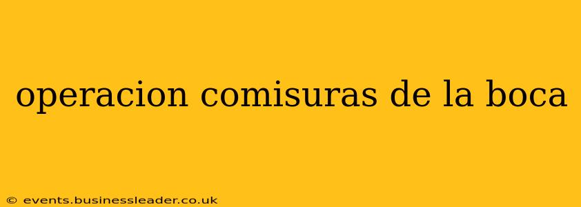 operacion comisuras de la boca