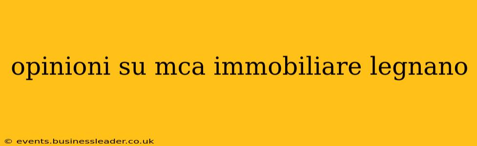 opinioni su mca immobiliare legnano