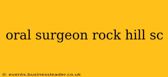 oral surgeon rock hill sc