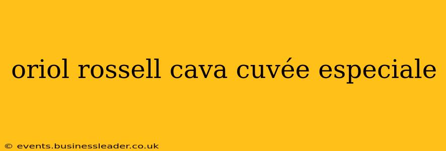 oriol rossell cava cuvée especiale