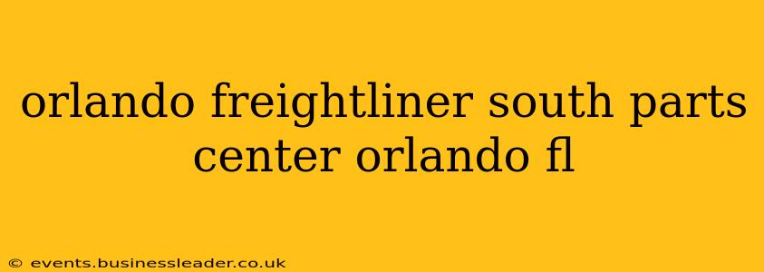 orlando freightliner south parts center orlando fl