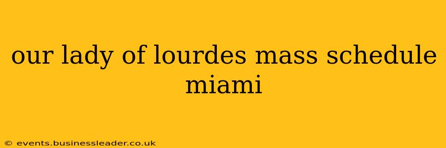 our lady of lourdes mass schedule miami