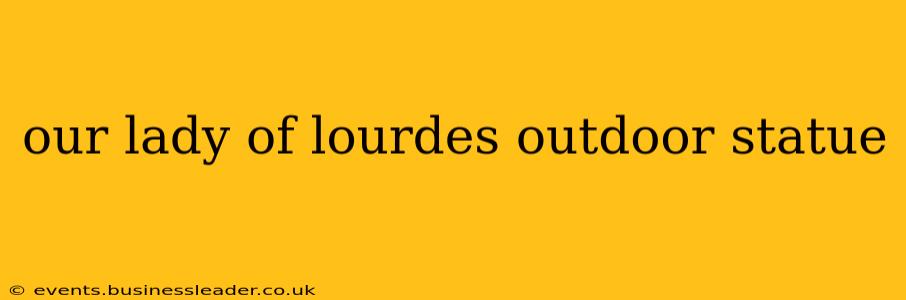 our lady of lourdes outdoor statue