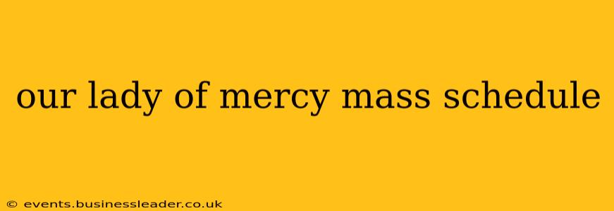 our lady of mercy mass schedule