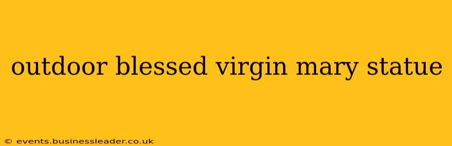 outdoor blessed virgin mary statue