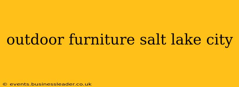 outdoor furniture salt lake city