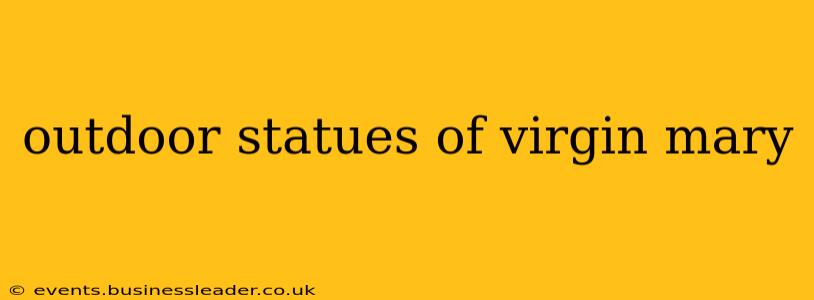 outdoor statues of virgin mary