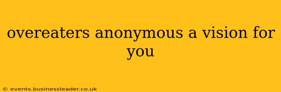 overeaters anonymous a vision for you
