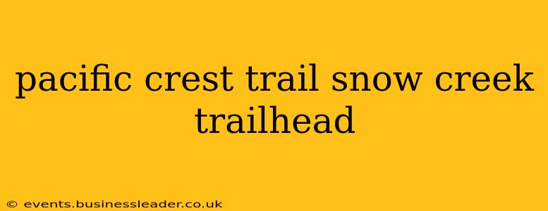 pacific crest trail snow creek trailhead