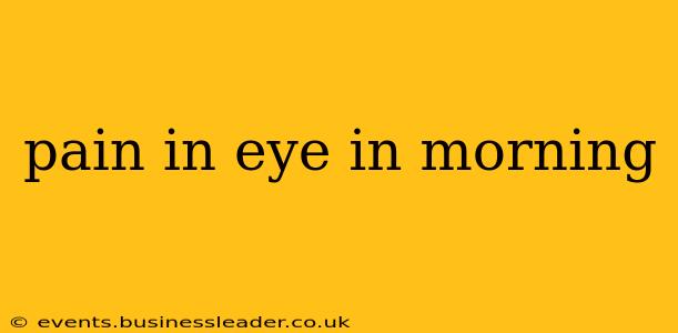 pain in eye in morning