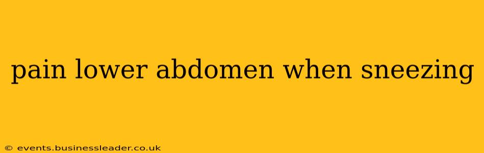 pain lower abdomen when sneezing