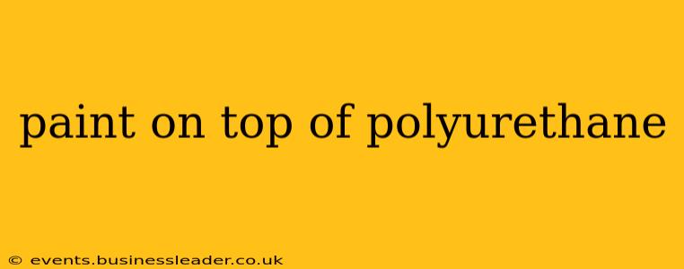 paint on top of polyurethane