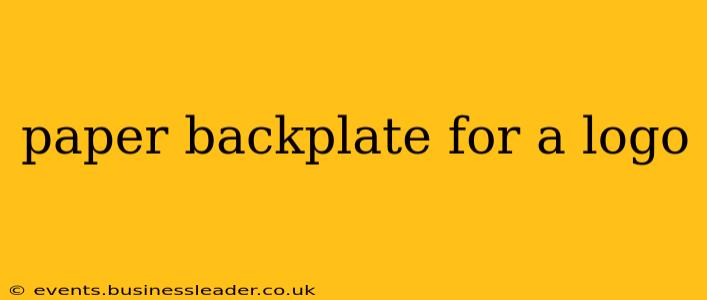 paper backplate for a logo