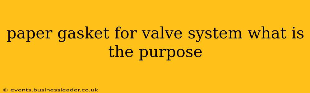 paper gasket for valve system what is the purpose
