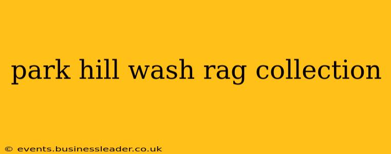 park hill wash rag collection