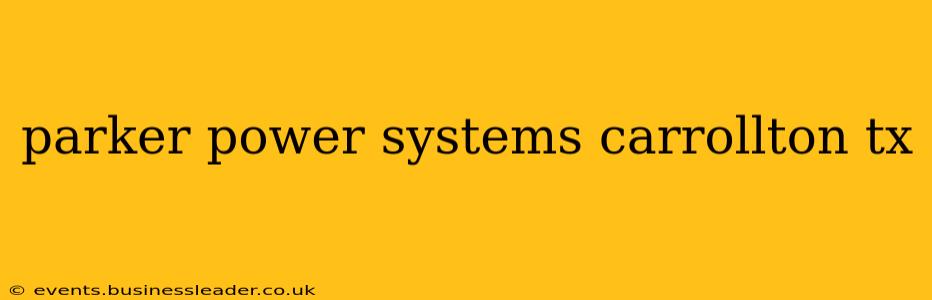 parker power systems carrollton tx
