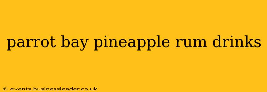 parrot bay pineapple rum drinks