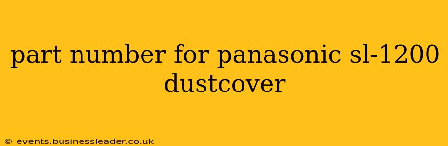 part number for panasonic sl-1200 dustcover