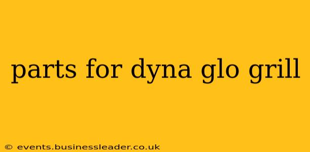 parts for dyna glo grill