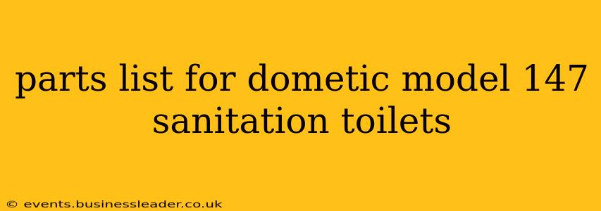 parts list for dometic model 147 sanitation toilets