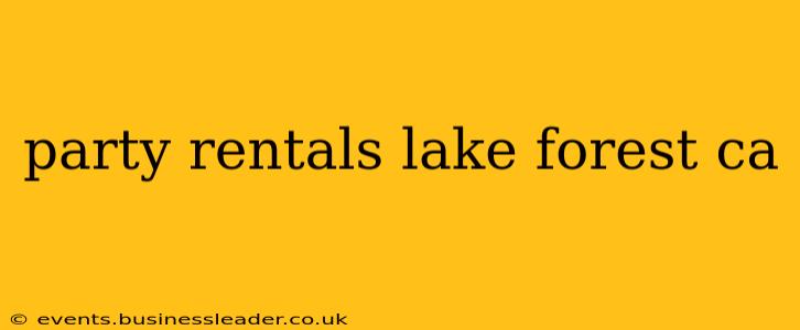party rentals lake forest ca