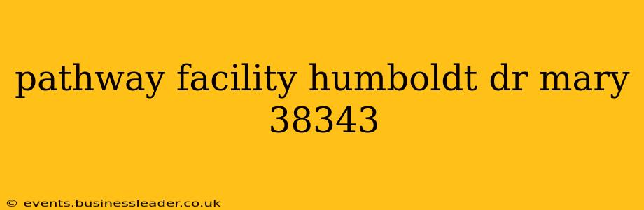 pathway facility humboldt dr mary 38343